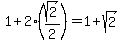 1%2B2%28sqrt%282%29%2F2%29=1%2Bsqrt%282%29
