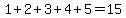 1%2B2%2B3%2B4%2B5=15