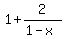 1%2B2%2F%281-x%29