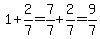 1%2B2%2F7=7%2F7%2B2%2F7=9%2F7