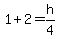 1%2B2=h%2F4