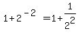 1%2B2%5E%28-2%29=1%2B1%2F2%5E2