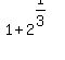 1%2B2%5E%281%2F3%29