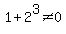 1%2B2%5E3%3C%3E0