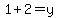 1%2B2+=+y