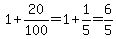 1%2B20%2F100=1%2B1%2F5=6%2F5