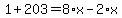 1%2B203=8%2Ax-2%2Ax