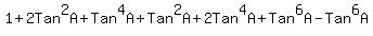 1%2B2Tan%5E2A%2BTan%5E4A%2BTan%5E2A%2B2Tan%5E4A%2BTan%5E6A-Tan%5E6A