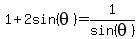 1%2B2sin%28theta%29=1%2Fsin%28theta%29