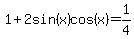1%2B2sin%28x%29cos%28x%29=1%2F4