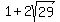 1%2B2sqrt%2829%29