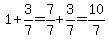 1%2B3%2F7=7%2F7%2B3%2F7=10%2F7