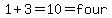1%2B3=10=four