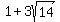 1%2B3sqrt%2814%29