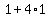 1%2B4%2A1