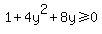 1%2B4y%5E2%2B8y%3E=0