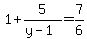 1%2B5%2F%28y-1%29=7%2F6