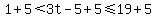 1%2B5+%3C3t-5%2B5%3C=+19%2B5