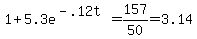 1%2B5.3e%5E%28-.12t%29=157%2F50=3.14