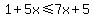 1%2B5x+%3C=+7x%2B5