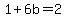 1%2B6b=2+