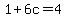 1%2B6c=4