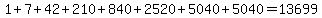 1%2B7%2B42%2B210%2B840%2B2520%2B5040%2B5040+=+13699