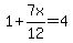 1%2B7x%2F12=4