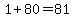 1%2B80=81