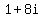 1%2B8i