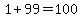 1%2B99=100