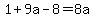 1%2B9a-8=8a
