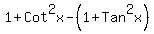 1%2BCot%5E2x+-+%281%2BTan%5E2x%29