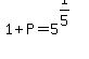 1%2BP=5%5E%281%2F5%29