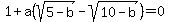 1%2Ba%28sqrt%285-b%29-sqrt%2810-b%29%29=0