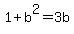 1%2Bb%5E2=3b