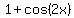 1%2Bcos%282x%29