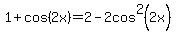 1%2Bcos%282x%29+=+2-2cos%5E2%282x%29