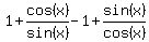 1%2Bcos%28x%29%2Fsin%28x%29-1%2Bsin%28x%29%2Fcos%28x%29