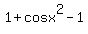 1%2Bcosx%5E2-1