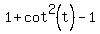 1%2Bcot%5E2%28t%29-1