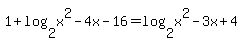 1%2Blog%282%2Cx%5E2-4x-16%29=log%282%2Cx%5E2-3x%2B4%29