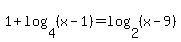 1%2Blog%284%2C%28x-1%29%29=log%282%2C%28x-9%29%29