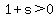 1%2Bs%3E0