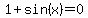 1%2Bsin%28x%29=0