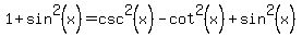 1%2Bsin%5E2%28x%29=csc%5E2%28x%29-cot%5E2%28x%29%2Bsin%5E2%28x%29