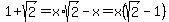 1%2Bsqrt%282%29=x%2Asqrt%282%29-x+=+x%28sqrt%282%29-1%29