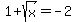 1%2Bsqrt%28x%29=-2