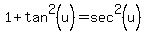 1%2Btan%5E2%28u%29=sec%5E2%28u%29
