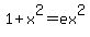 1%2Bx%5E2=ex%5E2